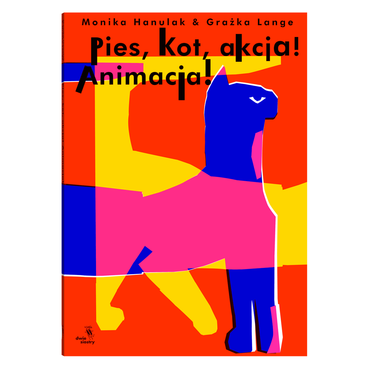 Pies, kot, akcja! Animacja! / Monika Hanulak, Grażka Lange