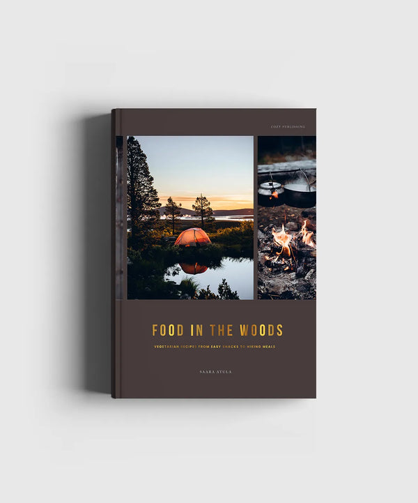 Food in the Woods Vegetarian Recipes from Easy Snacks to Hiking Meals