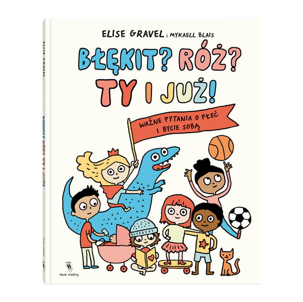 Błękit? Róż? Ty i już! / Elise Gravel