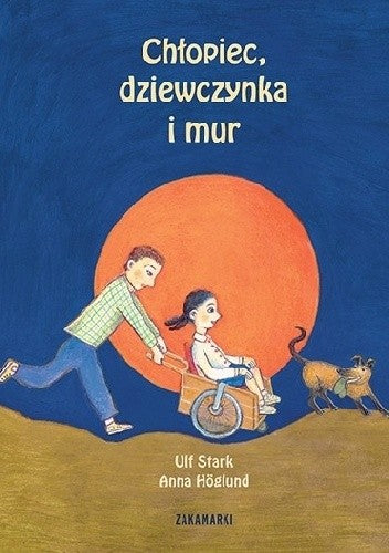Chłopiec, dziewczynka i mur / Ulf Stark, Anna Hoglund