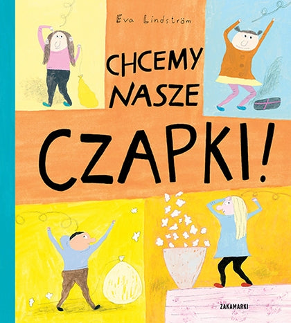 Chcemy nasze czapki! / Eva Lindstrom