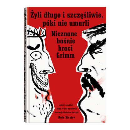 Żyli długo i szczęśliwie, póki nie umarli / Jacob i Wilhelm Grimm