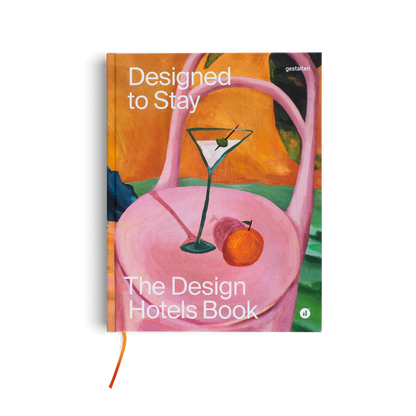 Design to Stay The Design Hotels Book - gestalten