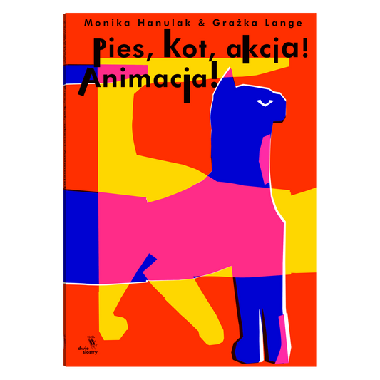 Pies, kot, akcja! Animacja! / Monika Hanulak, Grażka Lange