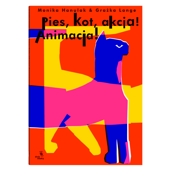 Pies, kot, akcja! Animacja! / Monika Hanulak, Grażka Lange