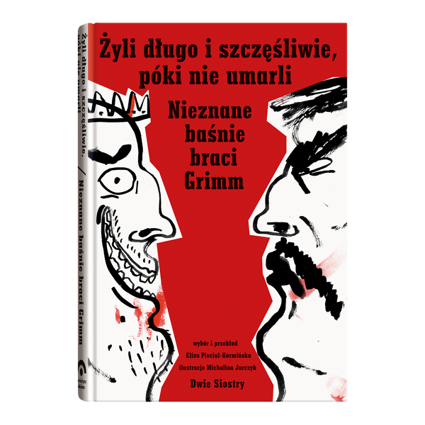 Żyli długo i szczęśliwie, póki nie umarli / Jacob i Wilhelm Grimm